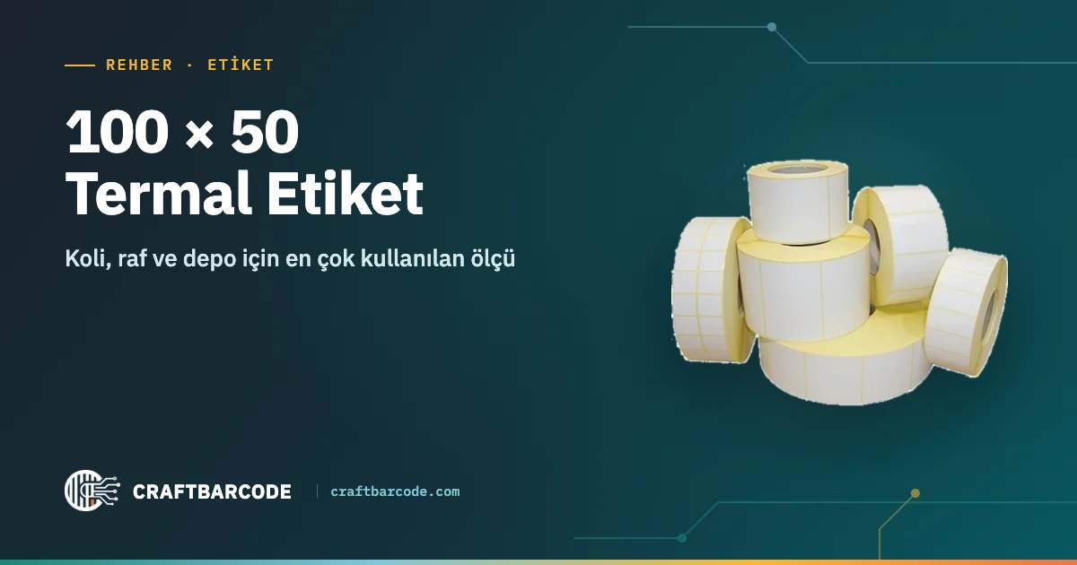 100 × 50 Termal Etiket — Koli, raf ve depo için en çok kullanılan ölçü