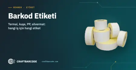 Barkod Etiketi — Termal, kuşe, PP, silvermat: hangi iş için hangi etiket