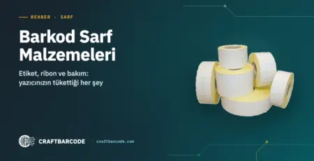 Barkod Sarf Malzemeleri — Etiket, ribon ve bakım: yazıcınızın tükettiği her şey