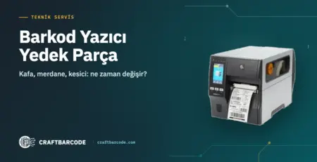 Barkod Yazıcı Yedek Parça — Kafa, merdane, kesici: ne zaman değişir?