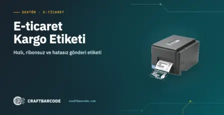 E-ticaret Kargo Etiketi — Hızlı, ribonsuz ve hatasız gönderi etiketi
