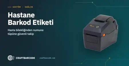 Hastane Barkod Etiketi — Hasta bilekliğinden numune tüpüne güvenli takip