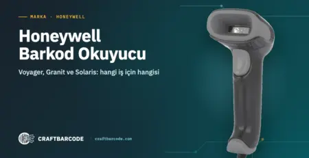 Honeywell Barkod Okuyucu — Voyager, Granit ve Solaris: hangi iş için hangisi