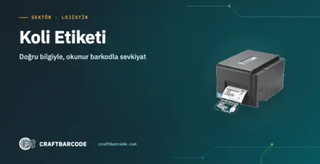 Koli Etiketi — Doğru bilgiyle, okunur barkodla sevkiyat