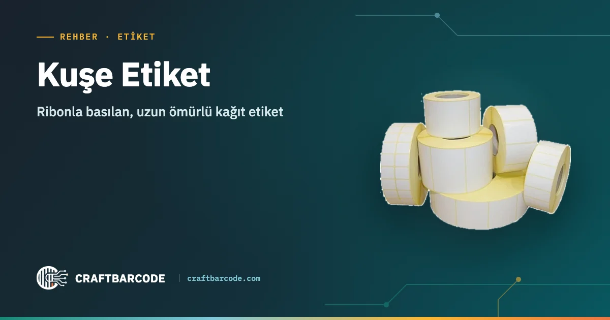 Kuşe Etiket — Ribonla basılan, uzun ömürlü kağıt etiket