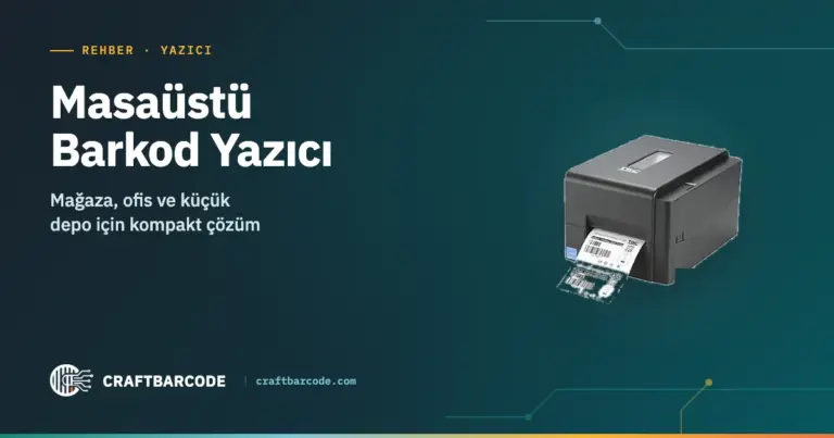 Masaüstü Barkod Yazıcı: Hangi Model, Hangi İş İçin?