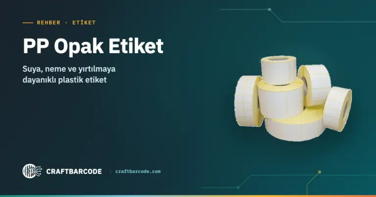 PP Opak Etiket Nedir? Suya ve Neme Dayanıklı Etiket