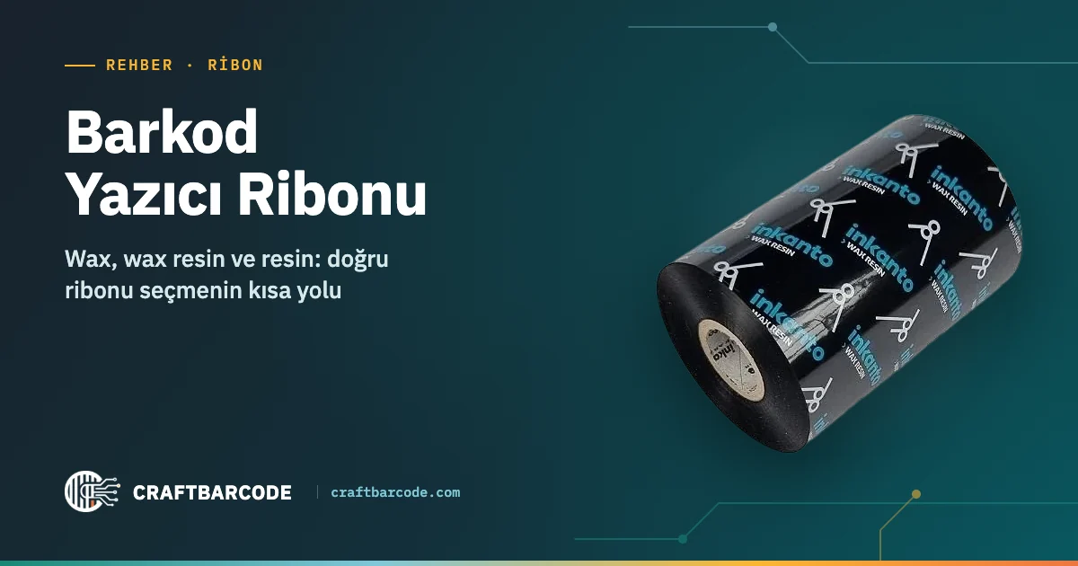 Barkod Yazıcı Ribonu — Wax, wax resin ve resin: doğru ribonu seçmenin kısa yolu