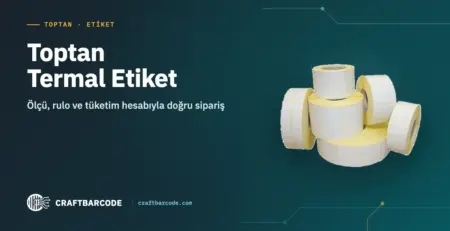 Toptan Termal Etiket — Ölçü, rulo ve tüketim hesabıyla doğru sipariş